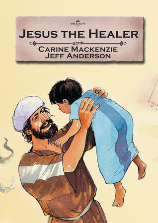 Jesus the Healer (Bible Alive)