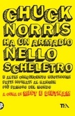Chuck Norris ha un armadio nello scheletro e altri cinquecento nuovissimi fatti ispirati al ranger più famoso del mondo
