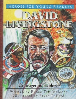 David Livingstone: Courageous Explorer (Heroes for Young Readers)