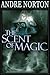 The Scent of Magic by Andre Norton