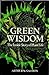 Green Wisdom: The Inside Story of Plant Life