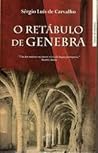 O Retábulo de Genebra by Sérgio Luís de Carvalho
