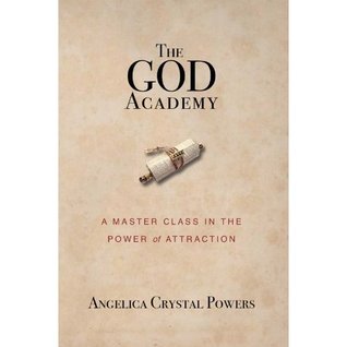 The God Academy: A Master Class in the Power of Attraction