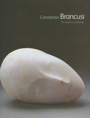 Constantin Brancusi: The Essence of Things