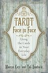 Tarot Face to Face: Using the Cards in Your Everyday Life Tarot Face to Face: Using the Cards in Your Everyday Life