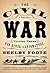 The Civil War: A Narrative,...