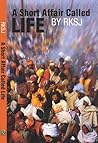 A Short Affair Called Life by RKSJ