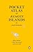 Pocket Atlas of Remote Isla...