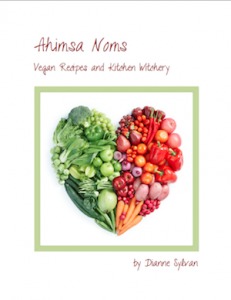Ahimsa Noms: Recipes and Kitchen Witchery (ebook)
