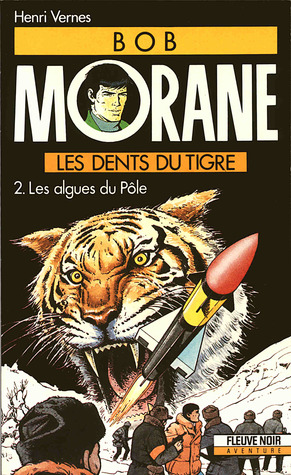 Les dents du tigre 2: Les algues du pôle (Bob Morane #31)