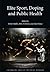 Elite Sport, Doping and Pub...