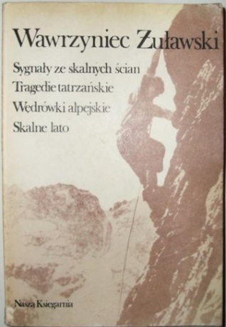 Trylogia tatrzańska. Sygnały ze skalnych ścian; Tragedie tatrzańskie. Wędrówki alpejskie; Skalne lato