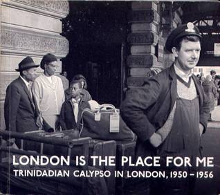 London Is The Place For Me Trinidadian Calypso in London, 1950-1956 (Audio CD)