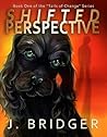 Shifted Perspective by J. Bridger