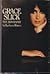Grace Slick: The Biography