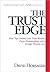 The Trust Edge: How Top Leaders Gain Faster Results, Deeper Relationships, and a Stronger Bottom Line