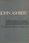 The Double Dream of Spring by John Ashbery