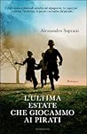L'ultima estate che giocammo ai pirati by Alessandro Soprani