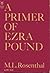 A Primer of Ezra Pound by M.L. Rosenthal