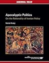 Apocalyptic Politics: On the Rationality of Iranian Policy