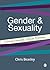 Gender and Sexuality by Chris Beasley Gender and Sexuality by Chris Beasley