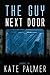 The Guy Next Door by Kate Palmer