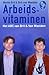 Arbeidsvitaminen: Het ABC van Bril & Van Weelden (BBLiterair) (Dutch Edition)