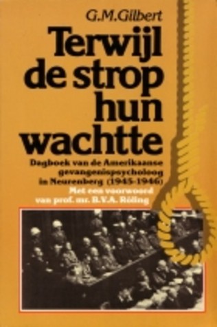 Terwijl de strop hun wachtte: Dagboek van de Amerikaanse gevangenispsycholoog in Neurenberg (1945-1946)