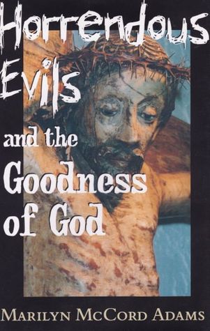 Horrendous Evils and the Goodness of God