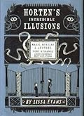 Horten's Incredible Illusions: Magic, Mystery & Another Very Strange Adventure