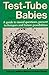 Test-Tube Babies: A Guide to Moral Questions, Present Techniques and Future Possibilities