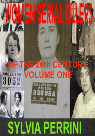 Women Serial Killers of the 20th Century - Volume one