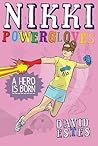 Nikki Powergloves- A Hero is Born by David Estes
