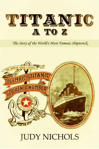 Titanic A to Z, The Story of the World's Most Famous Shipwreck (Kindle Edition)