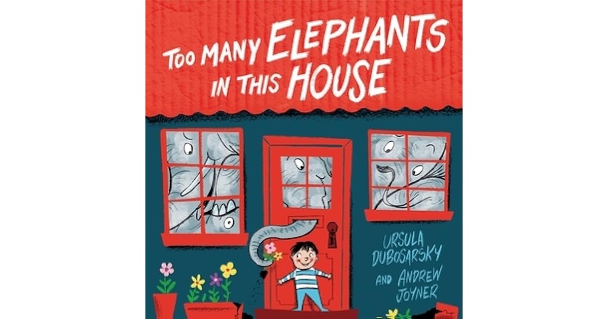 Too Many Elephants in this House by Ursula Dubosarsky