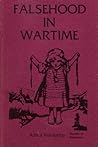 Falsehood In War Time: Containing An Assortment Of Lies Circulated Throughout The Nations During The Great War