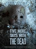 Five More Days with the Dead