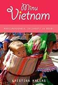 Minu Vietnam. Maailmakodanik, seljakott ja beebi