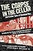 The Corpse in the Cellar: A...