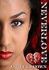 Neverlove by Angela     Brown