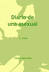 Diario de una asexual by L. Lietsi Diario de una asexual by L. Lietsi