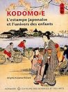 Kodomo - e: L'estampe japonaise et l'univers des enfants