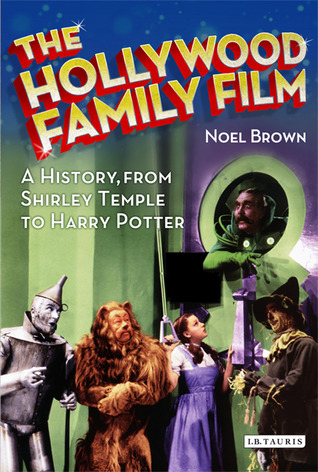 The Hollywood Family Film: A History, from Shirley Temple to Harry Potter (Cinema and Society)