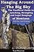 Hanging Around the Big Sky: The Unofficial Guide to Lynching, Strangling and Legal Hangings of Montana Book One: Legal Hangings