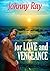 For Love and Vengeance by Johnny Ray
