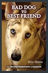 Bad Dog to Best Friend by Sharon Delarose