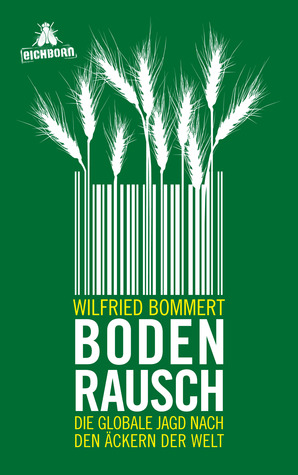 Bodenrausch. Die globale Jagd nach den Äckern der Welt