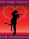 His Virgin Mistress by Nell Henderson