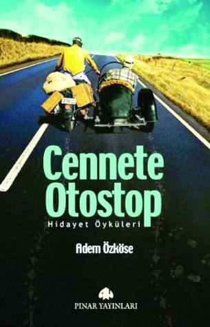 Cennete Otostop Hidayet Öyküleri (Paperback)
