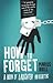 How to Forget